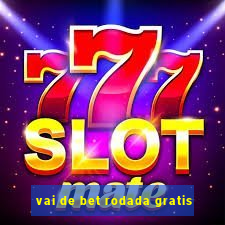 vai de bet rodada gratis